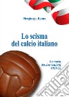 Lo scisma del calcio italiano libro di Renna Piergiorgio