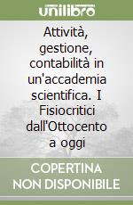 Attività, gestione, contabilità in un'accademia scientifica. I Fisiocritici dall'Ottocento a oggi libro
