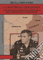 La dottrina Gerasimov. La filosofia della guerra non-convenzionale nella strategia russa contemporanea