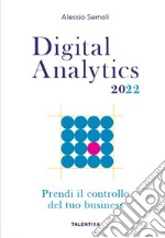 Digital analytics 2022. Prendi il controllo del tuo business