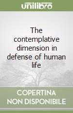 The contemplative dimension in defense of human life libro