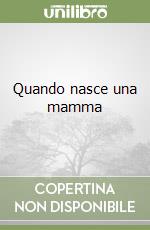Quando nasce una mamma