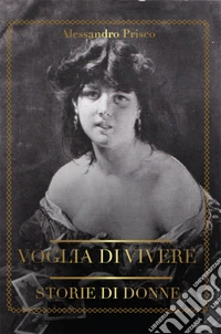 Voglia di vivere. Storie di donne libro