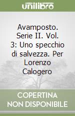 Avamposto. Serie II. Vol. 3: Uno specchio di salvezza. Per Lorenzo Calogero libro