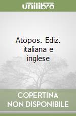 Atopos. Ediz. italiana e inglese libro