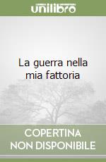 La guerra nella mia fattoria libro