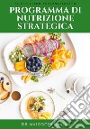 Programma di nutrizione strategica libro