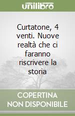 Curtatone, 4 venti. Nuove realtà che ci faranno riscrivere la storia