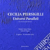 Universi paralleli. Cecilia Piersigilli. Ediz. illustrata libro