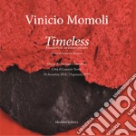 Vinicio Momoli. Timeless. Manufatti di un futuro passato. Catalogo della mostra (Tropea, 9 aprile-26 giugno 2022)