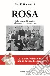 Rosa. La vita da romanzo della nonna di papa Francesco. Dalle Langhe piemontesi alla nuova vita in Argentina. Nuova ediz. libro