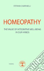 Homeopathy. The value of integrative well-being in our hands libro