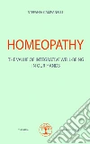 Homeopathy. The value of integrative well-being in our hands libro di Campanelli Stefania