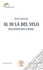 Al di là del velo. Riflessioni sulla morte libro