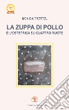 La zuppa di pollo e l'ostetrica su quattro ruote libro di Trettel Monica