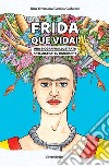 Frida que vida! Una biografia illustrata. Ediz. italiana e inglese libro