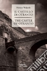 Il castello di Otranto-The castle of Otranto. Ediz. bilingue libro