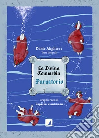 La Divina Commedia. Purgatorio. Il graphic poem. Ediz. integrale libro