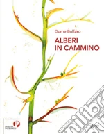 Alberi in cammino. Nelle connessioni profonde tra pianta ed essere umano, arte ed ecopoesia libro