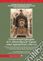 I tredici anni di episcopato di S. Alfonso Maria de' Liguori a Sant'Agata dei Goti: 1762-1775 libro