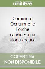 Cominium Ocritum e le Forche caudine: una storia eretica