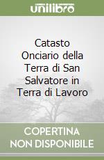 Catasto Onciario della Terra di San Salvatore in Terra di Lavoro