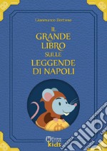 Il grande libro sulle leggende di Napoli. Con Prodotti vari