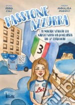 Passione azzurra. Il magico viaggio del Napoli verso la conquista del 3° tricolore. Ediz. illustrata libro