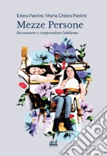 Mezze persone. Riconoscere e comprendere l'abilismo libro