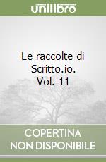 Le raccolte di Scritto.io. Vol. 11 libro