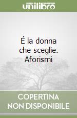 É la donna che sceglie. Aforismi libro