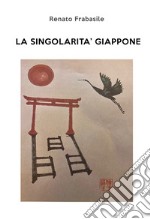 La singolarità Giappone. Ediz. illustrata