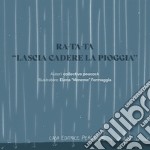 Ra-ta-ta. «Lascia cadere la pioggia». Ediz. bilingue