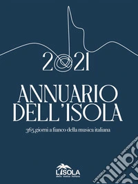 Annuario dell'isola. 365 giorni a fianco della musica italiana (2021) libro