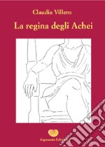 La regina degli achei libro