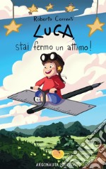 Luca, stai fermo un attimo!