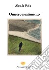 Omesso pentimento libro di Pasa Alessio