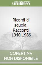 Ricordi di squola. Raccontii 1940.1986