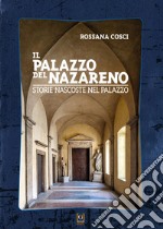 Il Palazzo del Nazareno. Storie nascoste nel palazzo. Ediz. illustrata