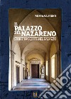 Il Palazzo del Nazareno. Storie nascoste nel palazzo. Ediz. illustrata libro di Cosci Rossana Della Nave M. (cur.)