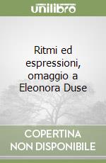 Ritmi ed espressioni, omaggio a Eleonora Duse