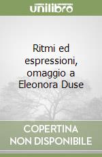 Ritmi ed espressioni, omaggio a Eleonora Duse libro