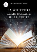 La scrittura come balsamo sulle ferite libro