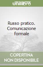 Russo pratico. Comunicazione formale libro