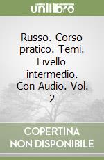 Russo. Corso pratico. Temi. Livello intermedio. Con Audio. Vol. 2