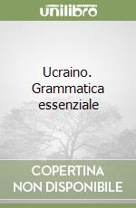 Ucraino. Grammatica essenziale