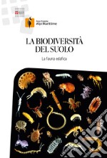 La biodiversità del suolo. La fauna edafica