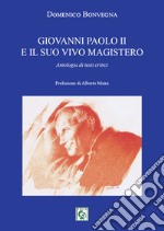 Giovanni Paolo II e il suo vivo magistero. Antologia di testi critici libro