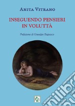 Inseguendo pensieri in voluttà libro