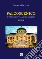 Palcoscenico. Rivisitazioni tra lirica ed opera (2009-2022) libro